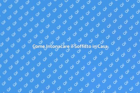 Intonacare il Soffitto: Guida Completa