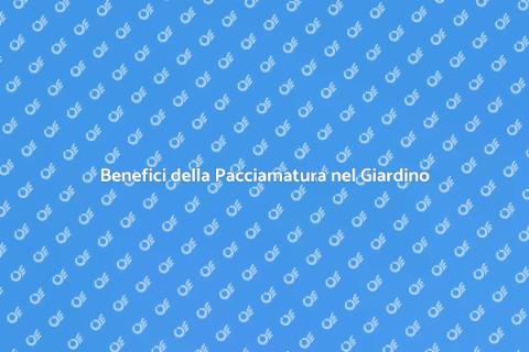 Pacciamatura: Cura del Giardino Efficace