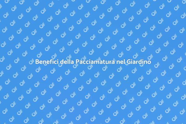 Pacciamatura: Guida alla Cura del Giardino