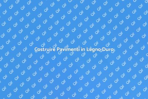 Pavimenti in Legno Duro: Guida Completa