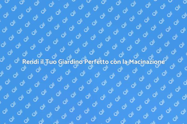 Macinazione Ceppi: Giardini Più Ordinati