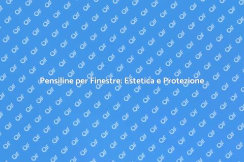 Pensilina per Finestre: Design e Funzionalità