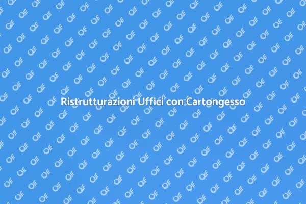 Rinnova il tuo Ufficio con Cartongesso