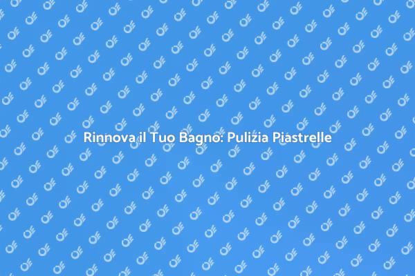 Mantieni il Tuo Bagno Splendente