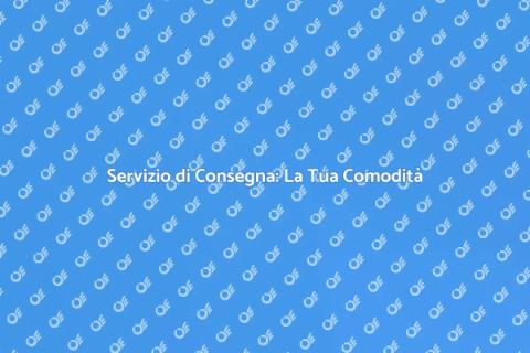 Consegna a Domicilio: Comfort Assicurato