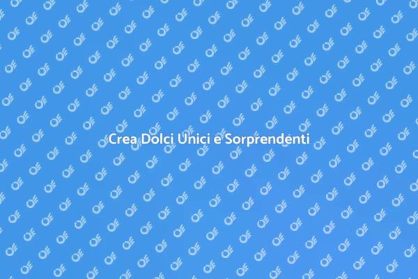 Sorprendi con Dolci Unici e Creativi