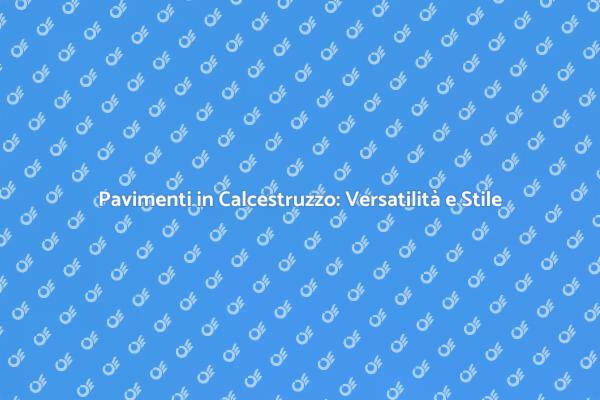 Pavimento in Calcestruzzo: Scelta Ideale