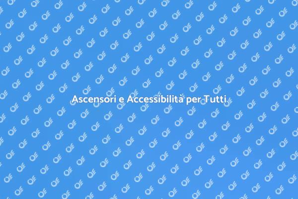 Ascensori: Comfort e Accessibilità