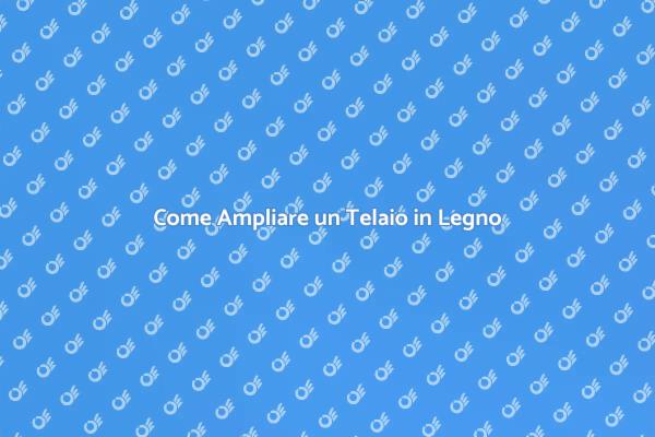 Rinnova il Tuo Telaio in Legno