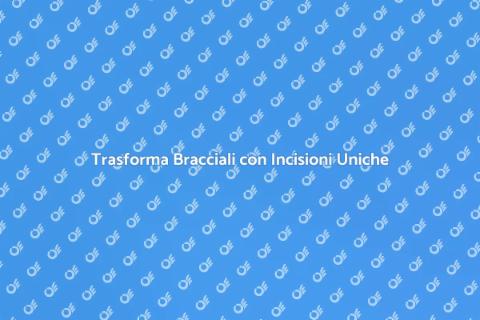 Incidere Codici su Bracciali Unici