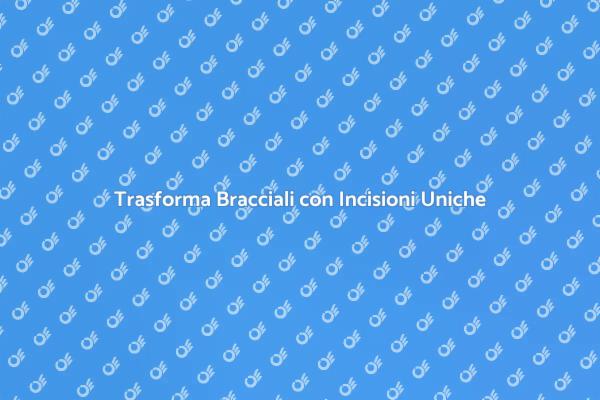Bracciali Incisi: Emozioni in Ogni Dettaglio