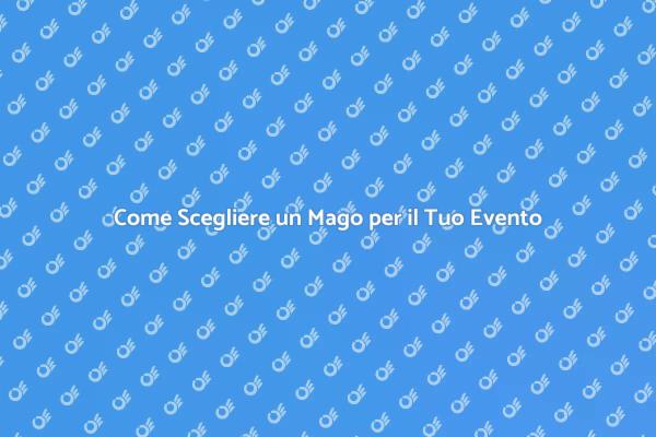 Mago o Animatore? Ecco Come Scegliere!