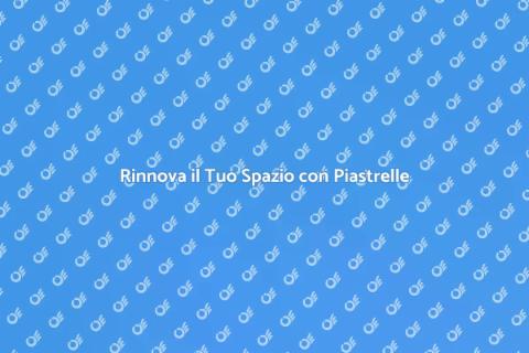 Piastrelle Decorative per la Tua Casa