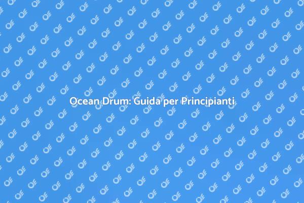 Inizia con l'Ocean Drum Oggi!