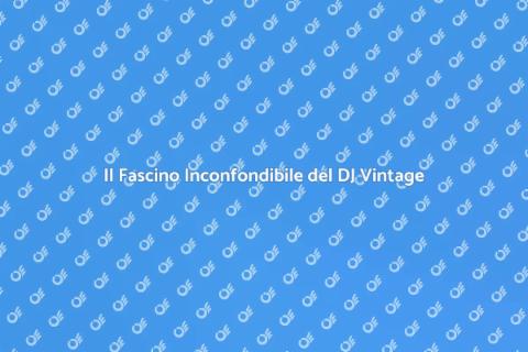 DJ Vintage: Riscopri il Fascino Musicale