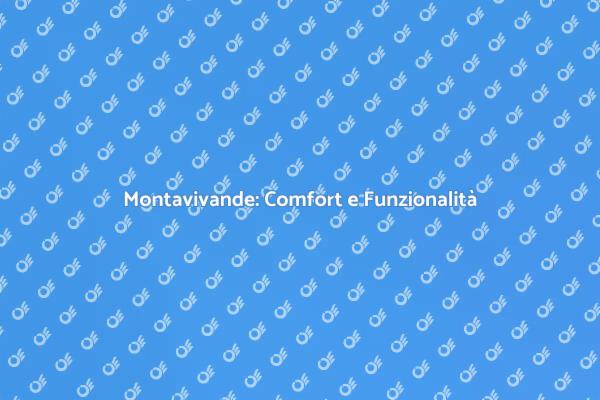 Montavivande: La Soluzione per la Casa