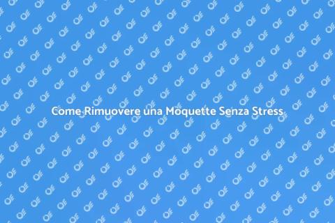 Rimuovere una Moquette in Semplice Passi