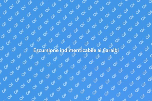 Avventura ai Caraibi in crociera