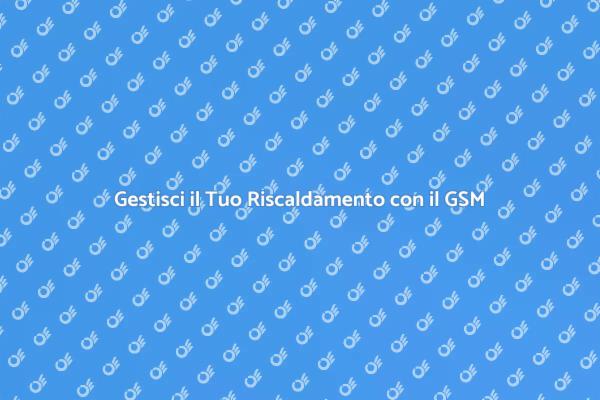 Termostato GSM: La Rivoluzione del Comfort