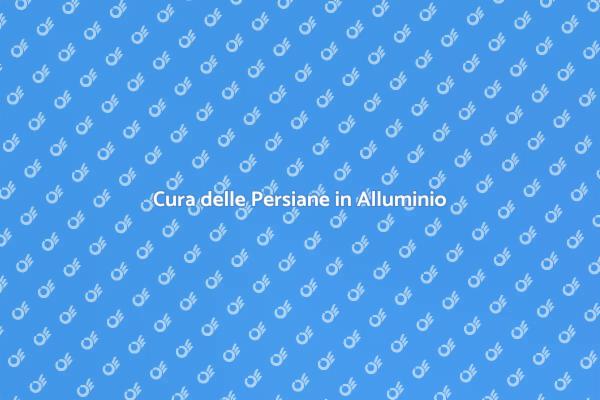 Manutenzione Efficace delle Persiane