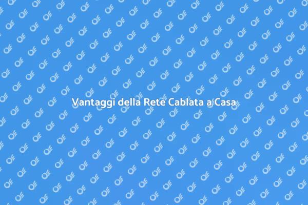 Rete Cablata: Perché Sceglierla?