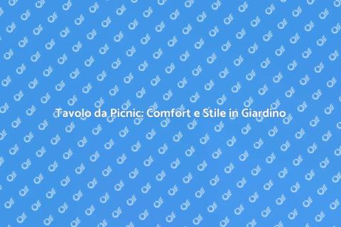 Tavolo da Picnic in Legno: Relax Assicurato