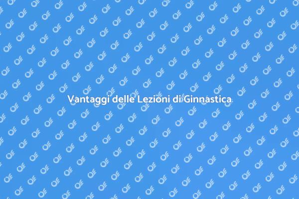 Perché Partecipare a Lezioni di Ginnastica?