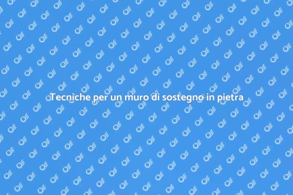Muro di sostegno in pietra: guida pratica