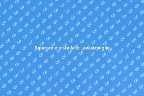 Installare e Riparare Lavastoviglie