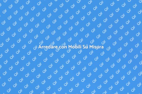 Mobili Personalizzati per Ogni Spazio