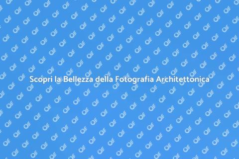 Fotografia di Architettura: Guida Essenziale