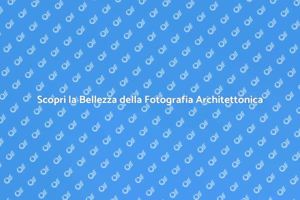 Esplora la Fotografia delle Architetture