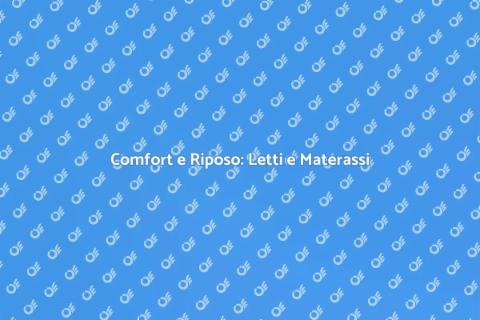 Letti e Materassi: Comfort e Qualità