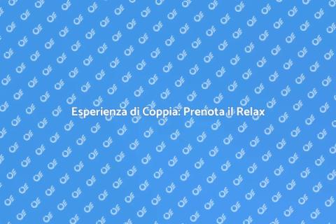 Trattamento di Coppia: Relax e Rinnovo