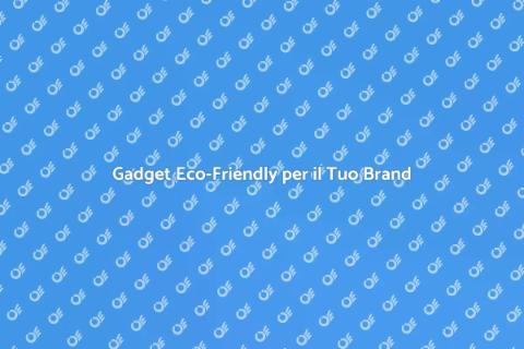 Gadget Promozionali Sostenibili