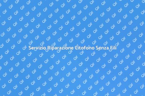 Riparazione Citofono Wireless Efficace
