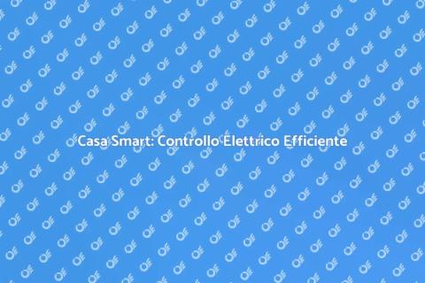 Controllo Elettrico per Casa Smart