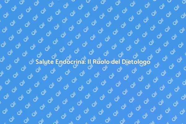 Dietologo: Chiave per la Salute Endocrina