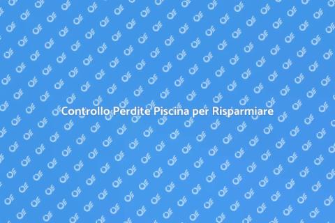 Verifica Professionale Perdite Piscina