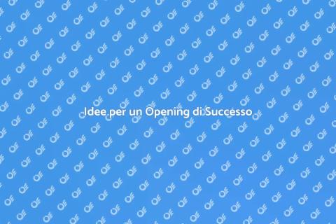 Organizzare un Opening Indimenticabile