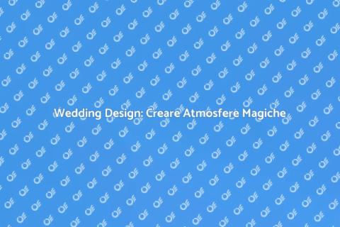 Wedding Design: Emozioni Indimenticabili