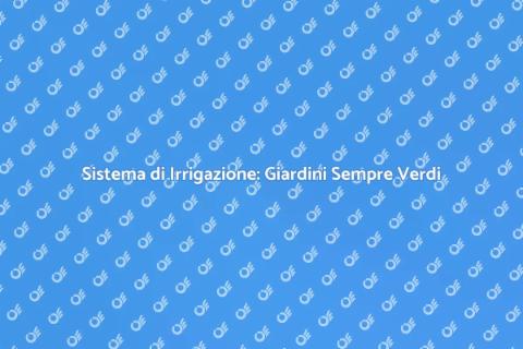 Irrigazione a Goccia: Il Tuo Giardino Verde