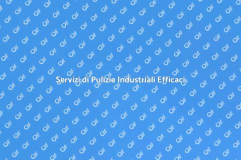 Pulizie Industriali: Igiene e Sicurezza