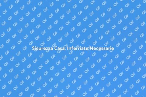Inferriate di Sicurezza: Proteggi Casa