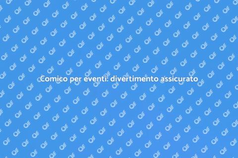 Noleggiare un comico per eventi
