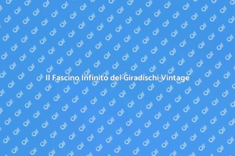 Giradischi Vintage: Il Fascino del Passato