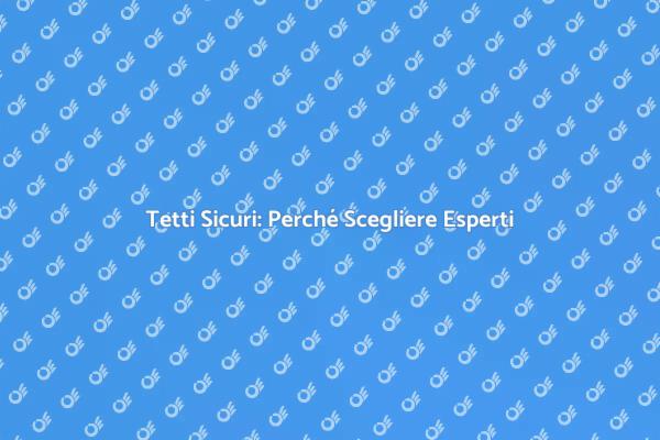 Riparare il Tetto: Affidati ai Professionisti