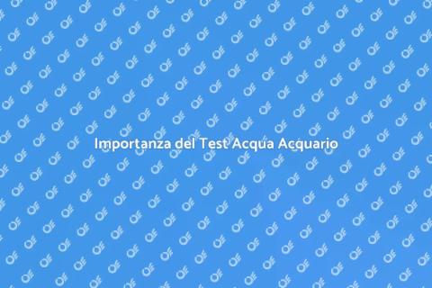 Test di Analisi Acqua per Acquario