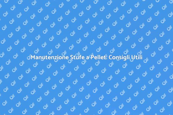 Stufe a Pellet: Manutenzione e Comfort