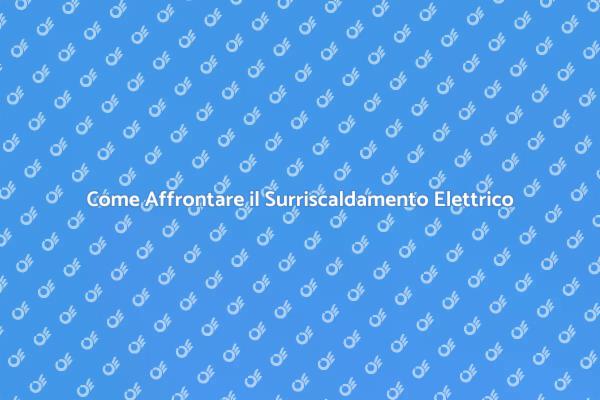 Prevenire il Surriscaldamento Elettrico